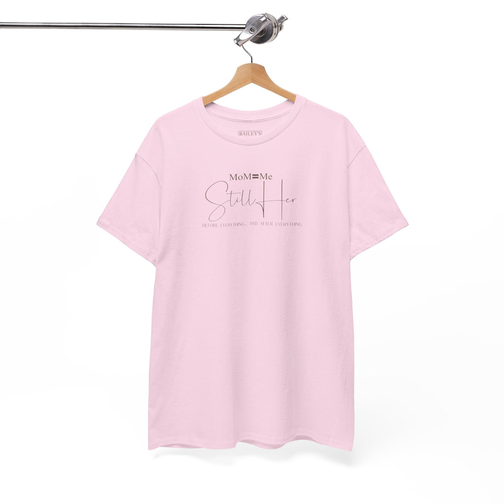 MoM=Me Premium Heavy Cotton Tee — “Still Her” Lighter colored shirts