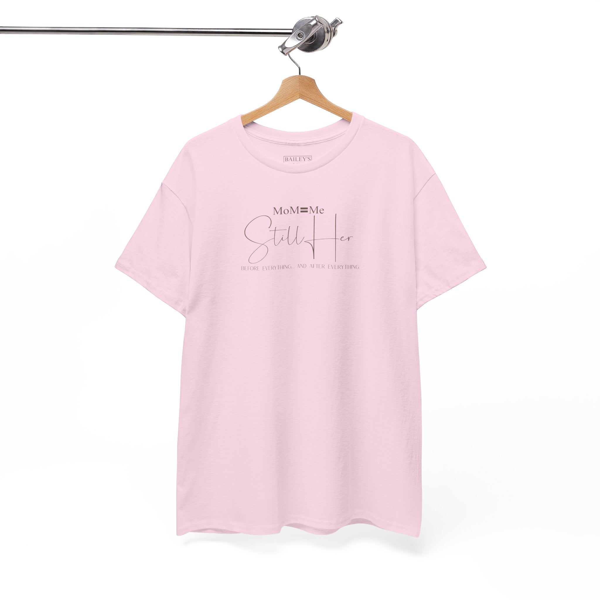 MoM=Me Premium Heavy Cotton Tee — “Still Her” Lighter colored shirts